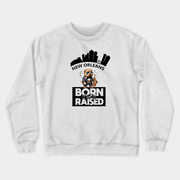 Jazz Shar Pei New Orleans Born And Raised Crewneck Sweatshirt by  Big Foot Shirt Shop